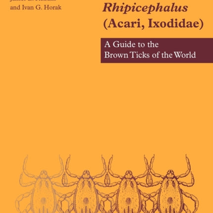 The Genus Rhipicephalus Acari Ixodidae A Guide to the Brown Ticks of the World