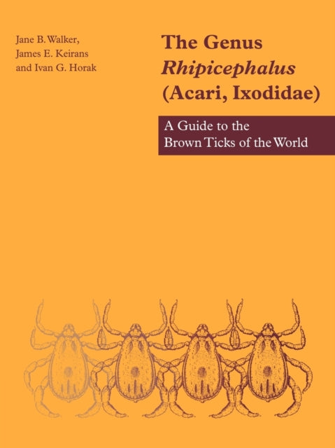 The Genus Rhipicephalus Acari Ixodidae A Guide to the Brown Ticks of the World