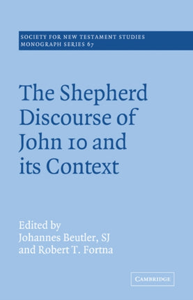 The Shepherd Discourse of John 10 67 Society for New Testament Studies Monograph Series Series Number 67