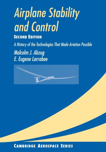 Airplane Stability and Control 2ed A History of the Technologies that Made Aviation Possible 14 Cambridge Aerospace Series Series Number 14
