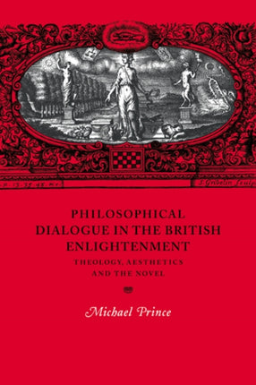 Philos Dialogue in Brit Enlightment Theology Aesthetics and the Novel 31 Cambridge Studies in EighteenthCentury English Literature and Thought Series Number 31