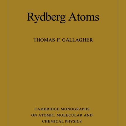 Rydberg Atoms 3 Cambridge Monographs on Atomic Molecular and Chemical Physics Series Number 3