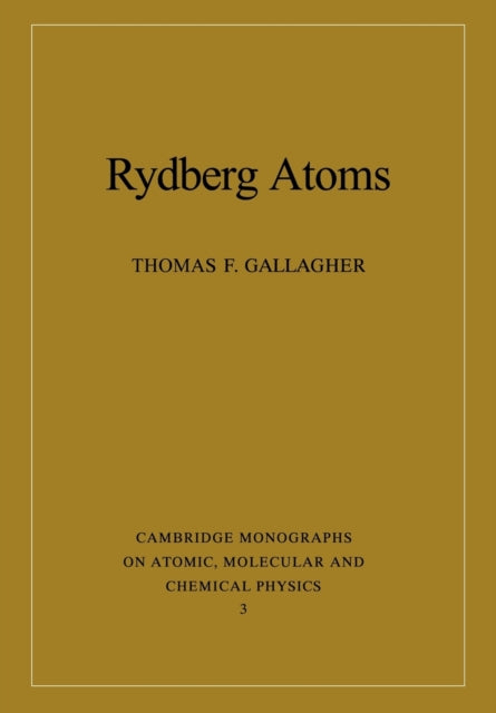 Rydberg Atoms 3 Cambridge Monographs on Atomic Molecular and Chemical Physics Series Number 3