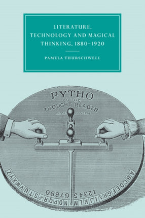 Lit Technolgy Magic Think 18801920 32 Cambridge Studies in NineteenthCentury Literature and Culture Series Number 32