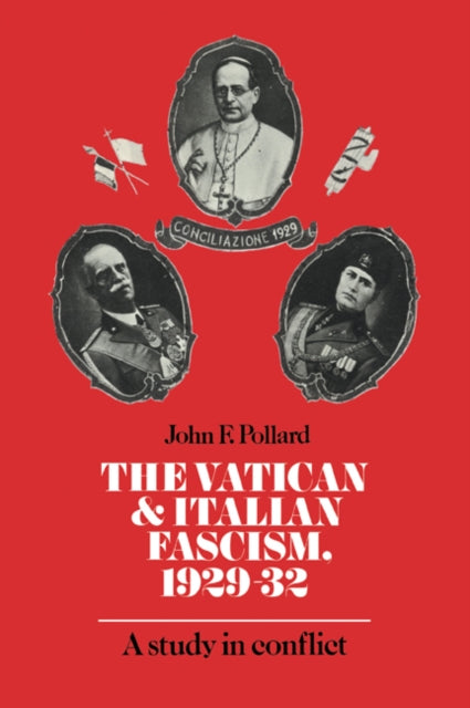 The Vatican and Italian Fascism 1929 32