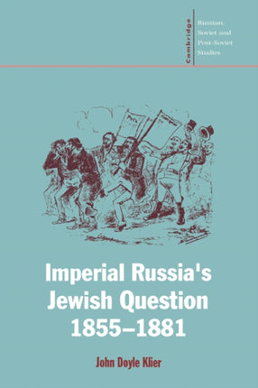 Imperial Russias Jewish Question 96 Cambridge Russian Soviet and PostSoviet Studies Series Number 96
