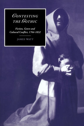 Contesting the Gothic Fiction Genre and Cultural Conflict 17641832 33 Cambridge Studies in Romanticism Series Number 33
