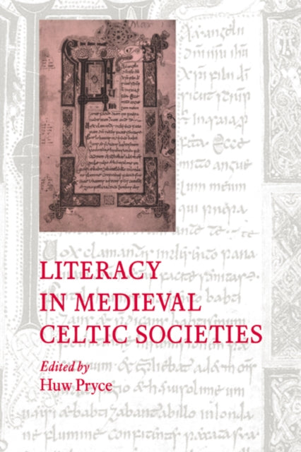Literacy Medieval Celtic Societies 33 Cambridge Studies in Medieval Literature Series Number 33