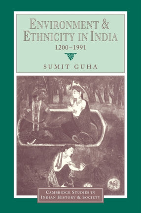 Environment and Ethnicity in India 4 Cambridge Studies in Indian History and Society Series Number 4