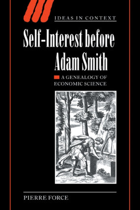 SelfInterest Before Adam Smith A Genealogy of Economic Science 68 Ideas in Context Series Number 68