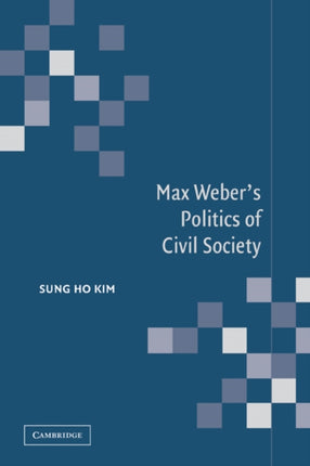 Max Webers Politics of Civil Society