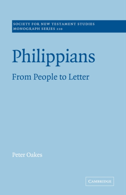 Philippians From People to Letter 110 Society for New Testament Studies Monograph Series Series Number 110