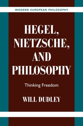 Hegel Nietzsche and Philosophy Thinking Freedom Modern European Philosophy