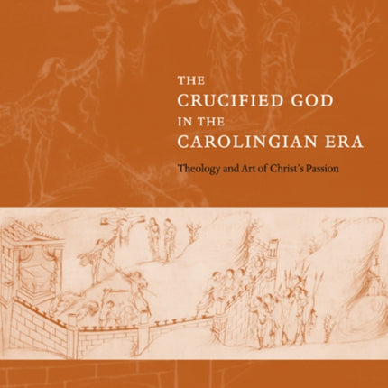 The Crucified God in the Carolingian Era