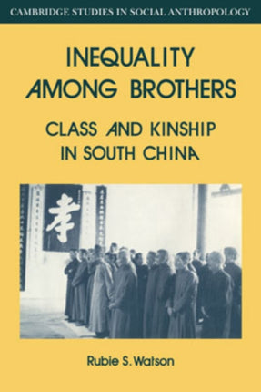Inequality among Brothers Class and Kinship in South China 53 Cambridge Studies in Social and Cultural Anthropology Series Number 53