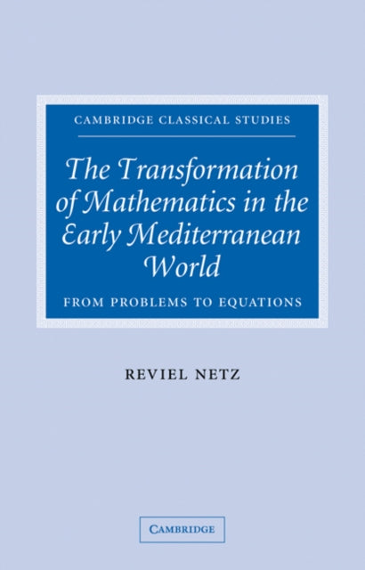 The Transformation of Mathematics in the Early Mediterranean World