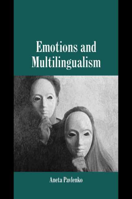 Emotions and Multilingualism Studies in Emotion and Social Interaction