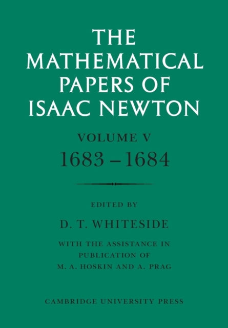 The Mathematical Papers of Isaac Newton Volume 5 1683 1684 The Mathematical Papers of Sir Isaac Newton