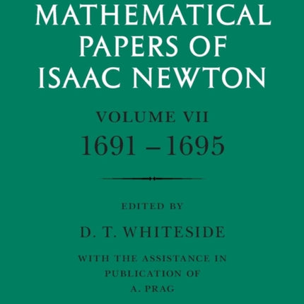 The Mathematical Papers of Isaac Newton Volume 7 16911695 The Mathematical Papers of Sir Isaac Newton v 7