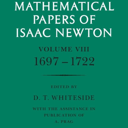 The Mathematical Papers of Isaac Newton Volume 8 The Mathematical Papers of Sir Isaac Newton