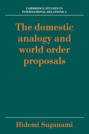 Domestic Analogy and World Order 6 Cambridge Studies in International Relations Series Number 6