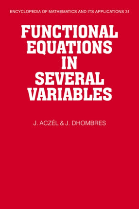 Functional Equations in Several Variables 31 Encyclopedia of Mathematics and its Applications Series Number 31