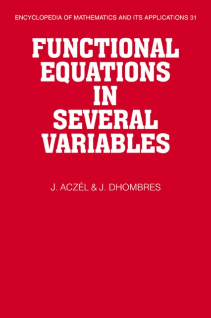 Functional Equations in Several Variables 31 Encyclopedia of Mathematics and its Applications Series Number 31