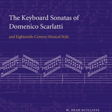 The Keyboard Sonatas of Domenico Scarlatti and EighteenthCentury Musical Style