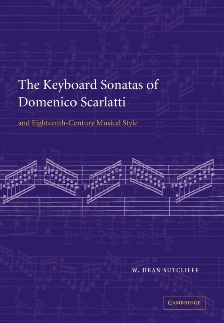The Keyboard Sonatas of Domenico Scarlatti and EighteenthCentury Musical Style