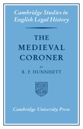 The Medieval Coroner Cambridge Studies in English Legal History