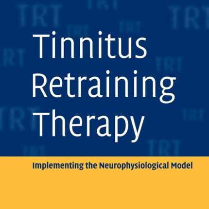Tinnitus Retraining Therapy Implementing the