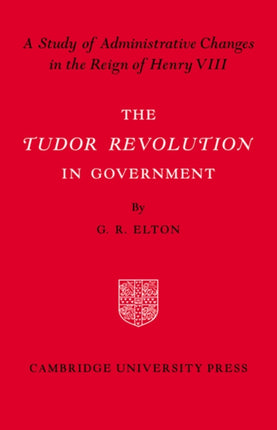 The Tudor Revolution in Government Administrative