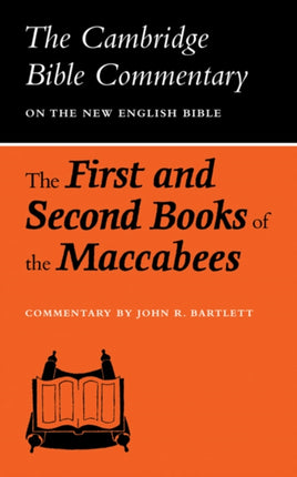 Cambridge Bible Commentaries The First and Second Books of the Maccabees Cambridge Bible Commentaries on the Apocrypha
