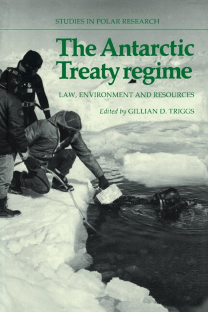The Antarctic Treaty Regime Law Environment and Resources Studies in Polar Research