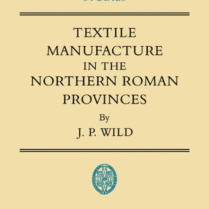 Textile Manufacture in the Northern Roman Provinces