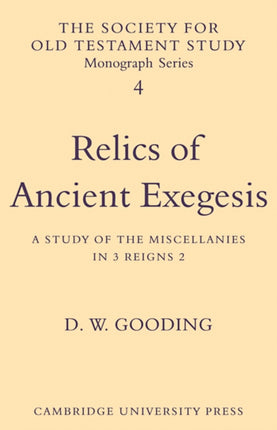 Relics of Ancient Exegesis A Study of the Miscellanies in 3 Reigns 2 4 Society for Old Testament Study Monographs Series Number 4