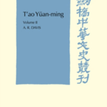 Tao Yuanming His Works and their Meaning Additional Commentary Notes and Biography Cambridge Studies in Chinese History Literature and Institutions