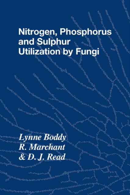 Nitrogen Phosphorus and Sulphur Utilisation by Fungi Symposium of the British Mycological Society Held at The University of Birmingham April 1988  Society Symposia Series Number 15