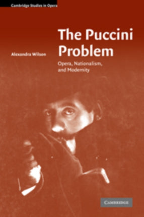 The Puccini Problem Opera Nationalism and Modernity Cambridge Studies in Opera