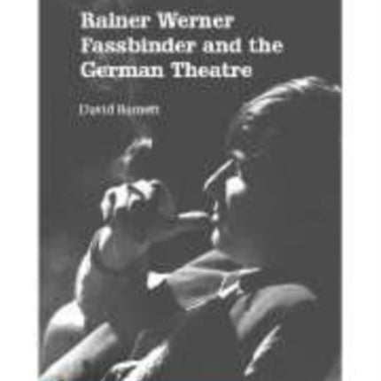 Rainer Werner Fassbinder and the German Theatre