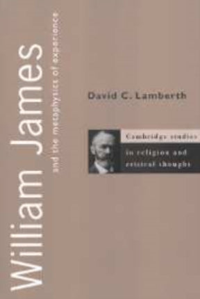 William James and the Metaphysics of Experience
