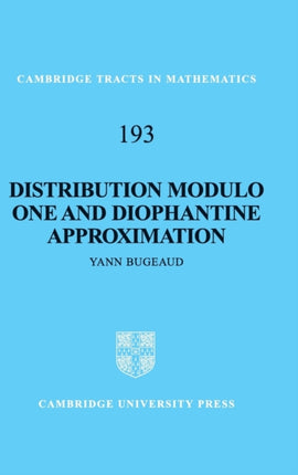 Distribution Modulo One and Diophantine Approximation 193 Cambridge Tracts in Mathematics Series Number 193