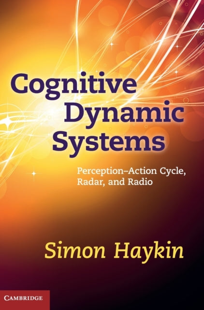 Cognitive Dynamic Systems Perceptionaction Cycle Radar and Radio