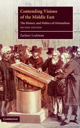 Contending Visions of the Middle East The History and Politics of Orientalism 3 The Contemporary Middle East Series Number 3