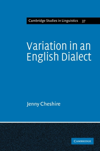 Variation in an English Dialect A Sociolinguistic Study 37 Cambridge Studies in Linguistics Series Number 37
