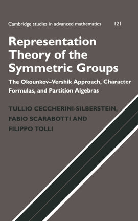 Representation Theory of the Symmetric Groups The OkounkovVershik Approach Character Formulas and Partition Algebras 121 Cambridge Studies in Advanced Mathematics Series Number 121