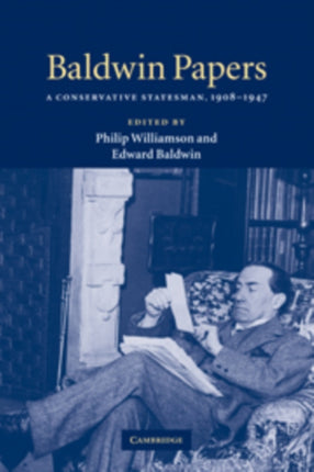 Baldwin Papers A Conservative Statesman 19081947
