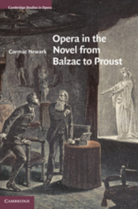 Opera in the Novel from Balzac to Proust Cambridge Studies in Opera