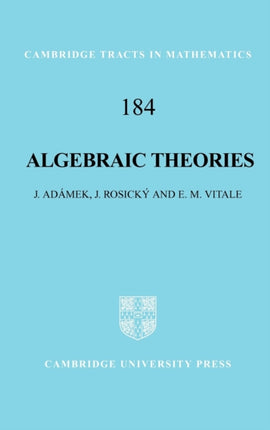 Algebraic Theories A Categorical Introduction to General Algebra 184 Cambridge Tracts in Mathematics Series Number 184