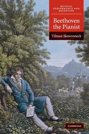 Beethoven the Pianist Musical Performance and Reception